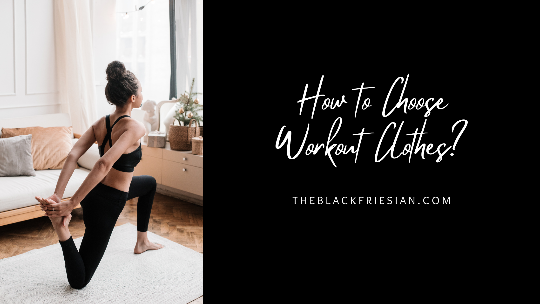 Workout Collection How to Choose the Perfect Workout Clothes – The Black Friesian